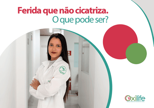 Feridas que não cicatrizam. O que pode ser?