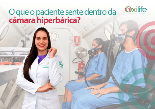 O que o paciente sente dentro da câmara hiperbárica?