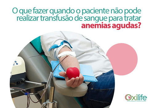 O que fazer quando o paciente não pode realizar transfusão de sangue para tratar anemias agudas?