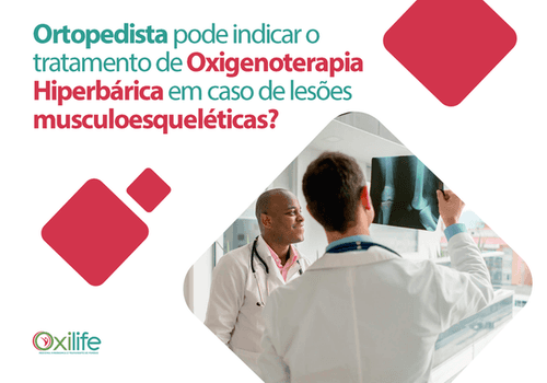 Ortopedista pode indicar o tratamento de Oxigenoterapia Hiperbárica em caso de lesões musculoesquelética?