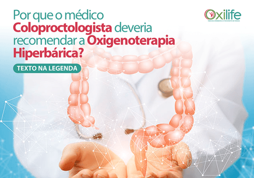 Por que o médico Coloproctologista deveria recomendar a Oxigenoterapia Hiperbárica?