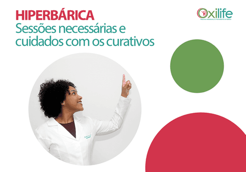 HIPERBÁRICA. Sessões necessárias e cuidados com os curativos