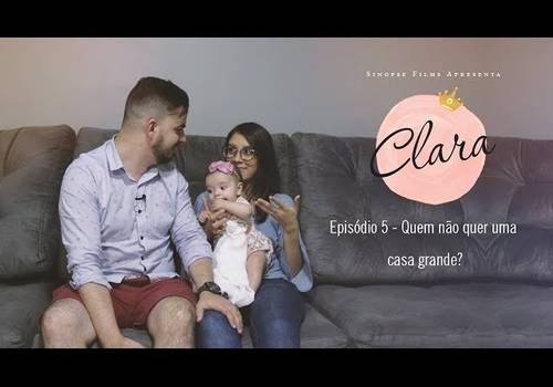 Clara - A Série de “Clara” - A Série Episódio 5 - Quem não quer uma casa grande?