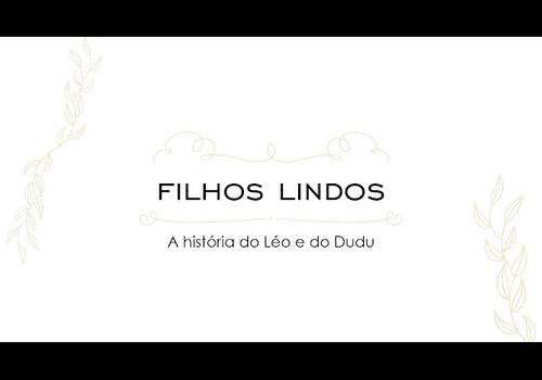 Baby Steps e Baby Story de Filhos Lindos - A história do Léo e do Dudu 