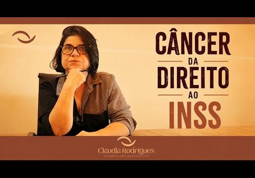CONTEÚDO de 🎗️ Câncer pode dar direito a benefícios do INSS.