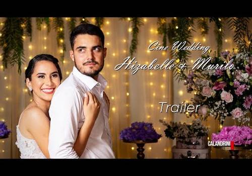 CINE WEDDING de Casamento de Hizabelle e Murilo - Trailer