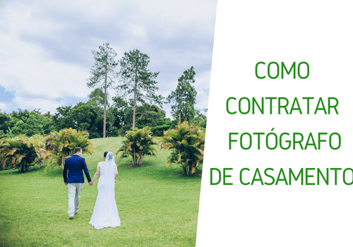 Como contratar um fotógrafo de casamento? 5 dicas importantes pra você fazer a escolha certa!
