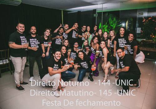 PRÉ EVENTOS de Direito Noturno - 144 - UNIC  Direito Matutino - 145 - UNIC Festa De Fechamento