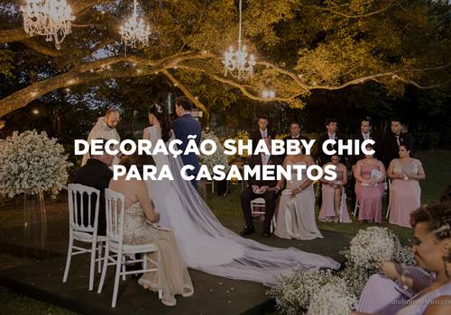 Decoração shabby chic para casamentos