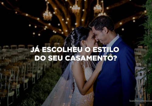 Já escolheu o estilo do seu casamento?