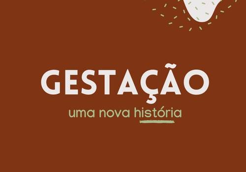 Gestação: uma nova história!