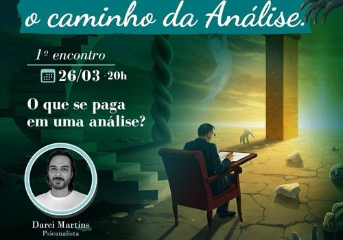 Seminário de Êxito e Ruína - O Caminho da Análise: O que se paga em uma análise? - Ministrado em 26/03, 30/04 e 28/05/25