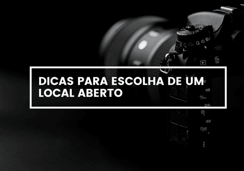 DICAS PARA ESCOLHA DE UM LOCAL ABERTO