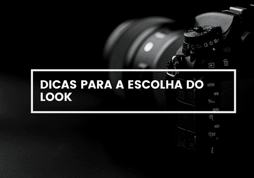 DICAS PARA ESCOLHA DO LOOK