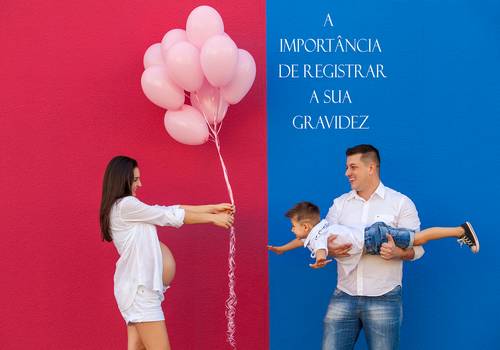 A importância de registrar a sua gravidez