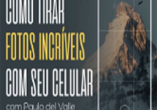 COMO TIRAR FOTOS INCRÍVEIS COM SEU CELULAR | com @paulodelvalle