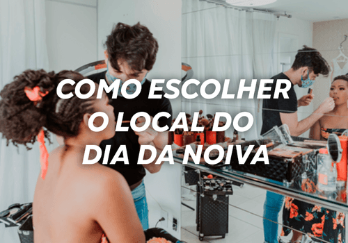 Como escolher o local do dia da noiva