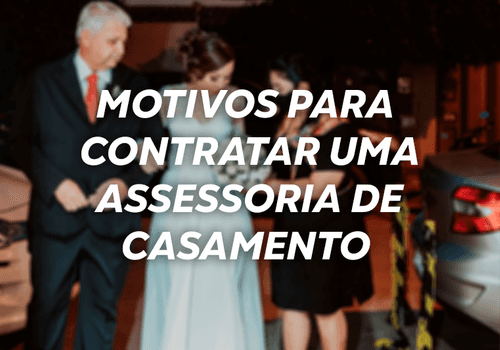 Motivos para contratar uma assessoria de casamento
