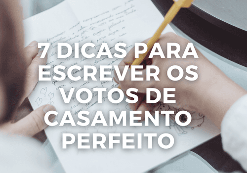 7 dicas para escrever os votos de casamento perfeito