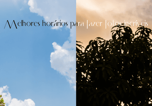 Melhores horários para fazer fotos incríveis
