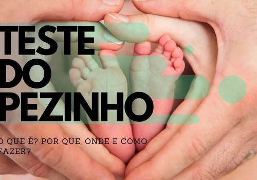 Teste do Pezinho em Bebês Recem Nascidos. O que é, por que e onde fazer...