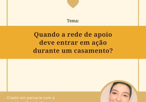 #ConversaEspecial - Quando a rede de apoio deve entrar em ação durante um casamento?