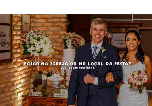 Qual melhor: casar na igreja ou no local da festa?