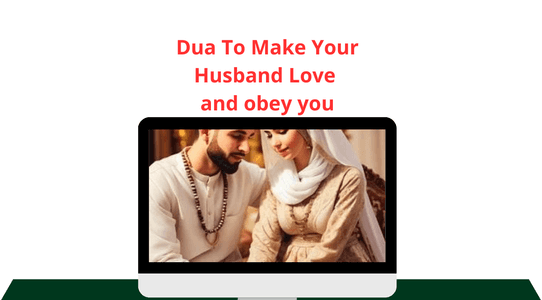 dua of Dua To Make Your Husband Love and obey you