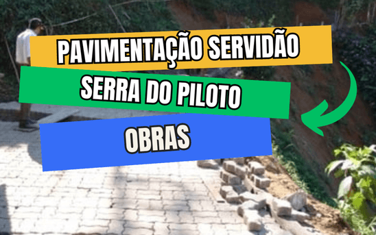 Obras Serra do Piloto de Pavimentação da Servidão Alberto Oliveira Brito