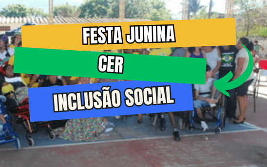 Inclusão Social de Festa Junina CER
