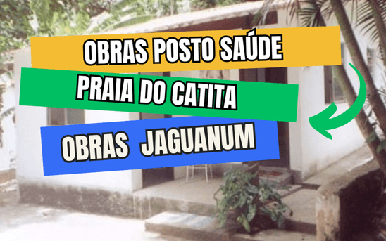 Obras Jaguanum de Construção Posto Saúde em Jaguanum