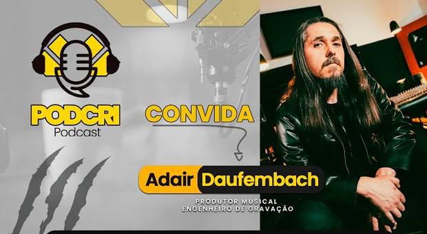 Podcast de ADAIR DAUFEMBACH - Produtor Musical - PodCri #7