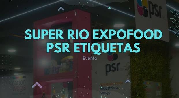 Evento de PSR ETIQUETAS NA SUPER RIO EXPOFOOD 2023