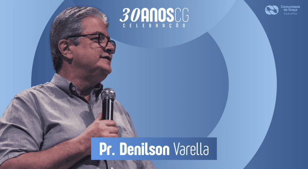 30 anos CG Guarulhos de 30 anos CG Celebração - Pr Denilson