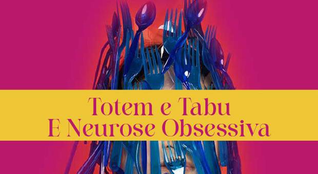 Curso de Totem e Tabu, e Neurose Obsessiva