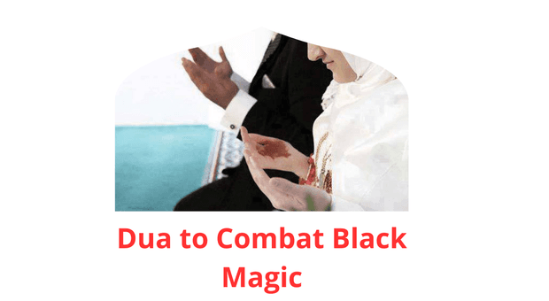 Black Magic of Dua to Combat Black Magic