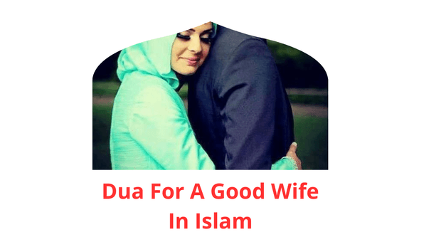 Dua of Dua For A Good Wife In Islam