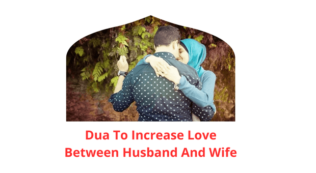 Dua of Dua To Increase Love Between Husband And Wife