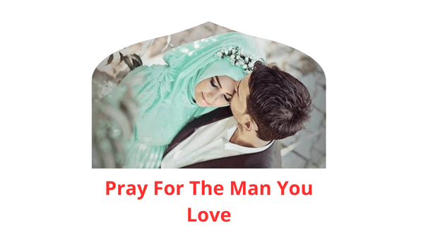 Prayer of Pray For The Man You Love