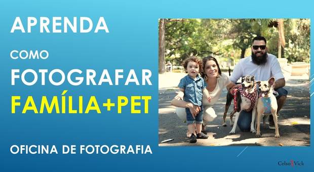 Workshop | Cursos de APRENDA COMO FOTOGRAFAR FAMÍLIA & PET
