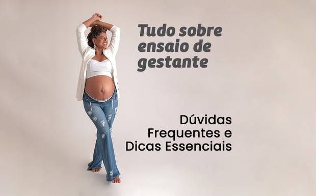 Tudo Sobre Ensaio de Gestante: Perguntas Frequentes e Dicas Essenciais
