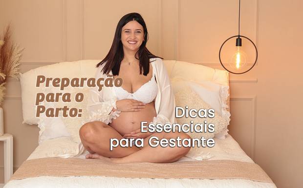Preparação para o Parto: Dicas Essenciais para Gestantes