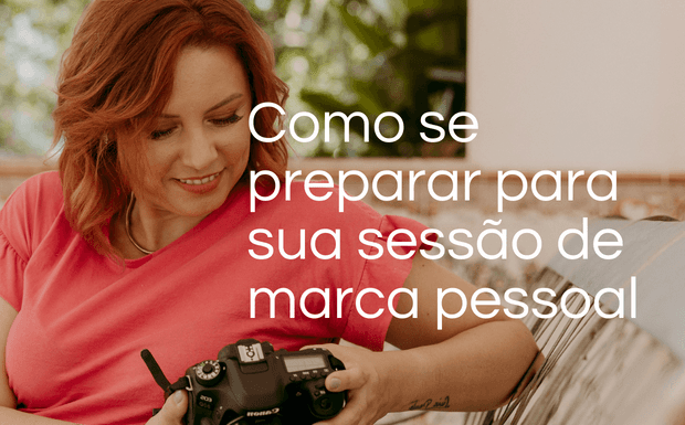 Como se preparar para sua sessão de marca pessoal