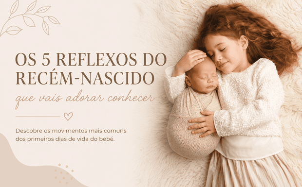 Os 5 reflexos do recém-nascido que vais adorar conhecer
