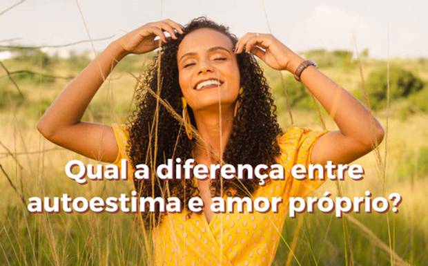 Qual a Diferença Entre Autoestima e Amor-Próprio? (e Como Cultivar os Dois)