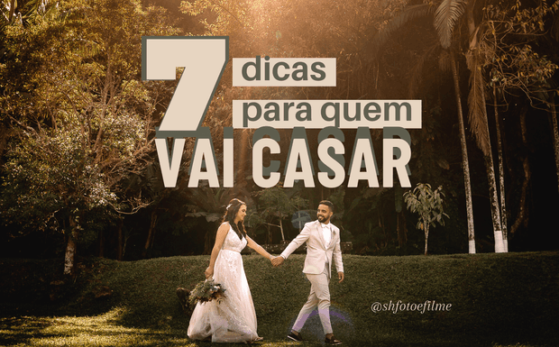 7 DICAS PARA QUEM VAI CASAR