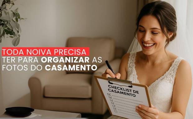 Checklist da fotografia de Casamento – Tudo o que você precisa para um grande dia leve, bem organizado e inesquecível!