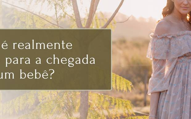 O que é realmente necessário para a chegada de um bebê?