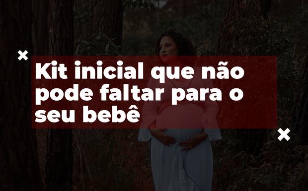 Kit inicial que não pode faltar para o seu bebê 