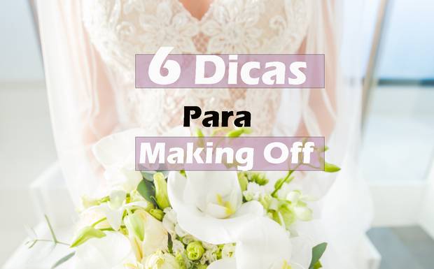 6 dicas para Making Off da noiva